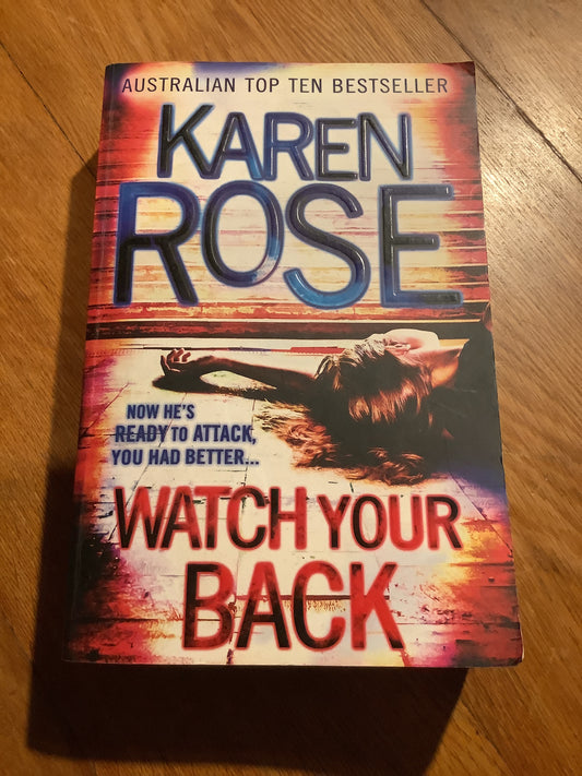 Watch your back. Karen Rose. 2013.