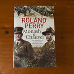 Monash & Chauvel: how Australia’s two greatest generals changed the course of world history. Roland Perry. 2017.
