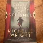 Small acts of defiance. Michelle Wright. 2021.