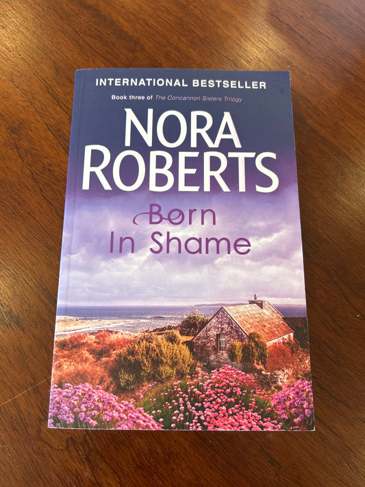 Born in shame. Nora Roberts. 2017.