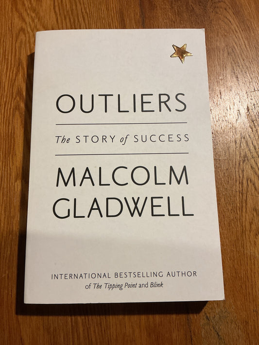 Outliers: the story of success. Malcolm Gladwell. 2008.