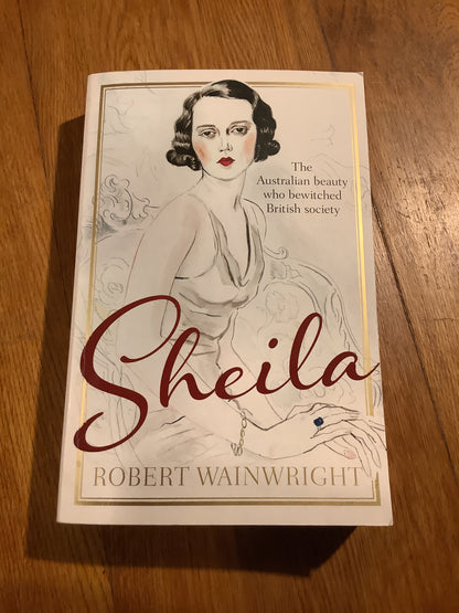 Sheila: the Australian beauty who bewitched British society. Robert Wainwright. 2014.