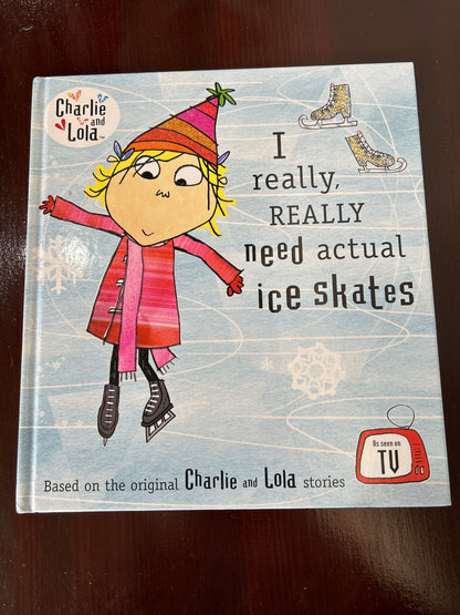 I really, really need actual ice skates. Lauren Child. 2009.