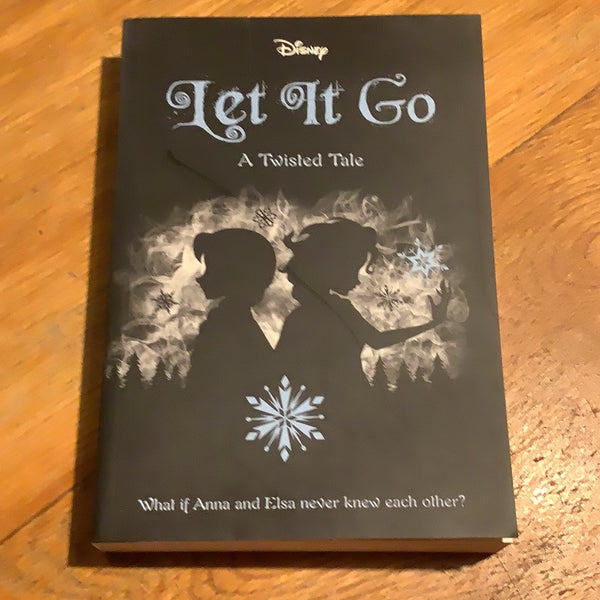 Let it go: a twisted tale. Jen Calonita. 2020.