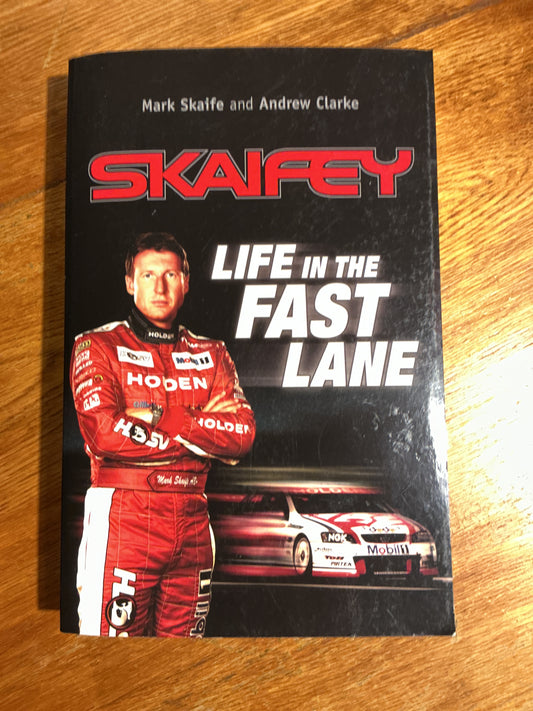 Skaifey: life in the fast lane. Mark Skaife and Andrew Clarke. 2010.