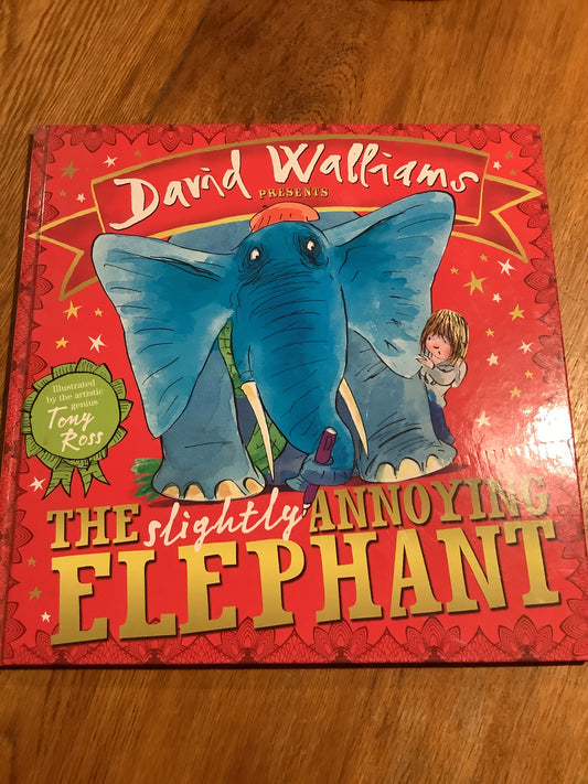 The Slightly annoying elephant. David Walliams. 2013.