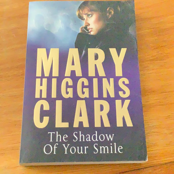 Shadow of your smile. Mary Higgins Clark. 2010.