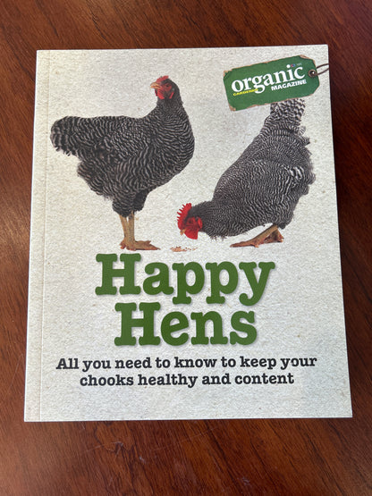 Happy hens: all you need to know to keep your chooks healthy and content. Organic Gardener Magazine. 2015.