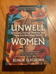 Unwell women: a journey through medicine and myth in a man-made world. Elinor Cleghorn. 2021.