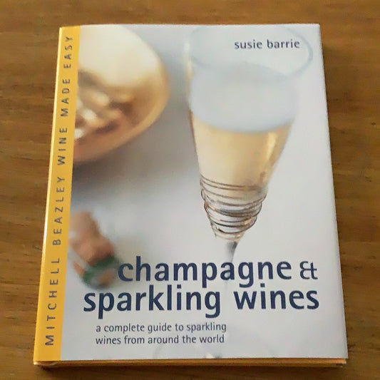 Champagne & sparkling wines: a complete guide to sparkling wines from around the world. Susie Barrie. 2004.