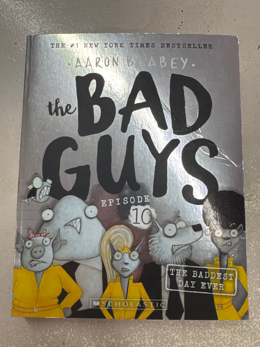 Bad guys: episode 10: the baddest day ever. Aaron Blabey. 2019.