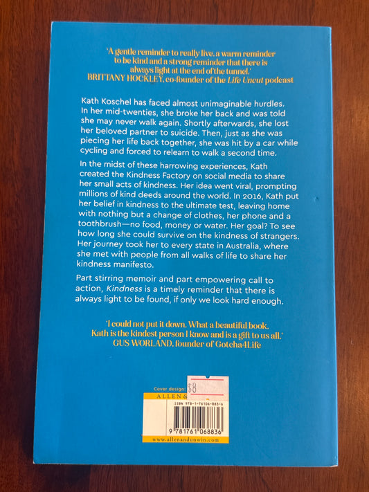 Kindness. What surviving in the kindness of strangers taught me about perspective, connection and happiness. Kath Koschel. 2023.