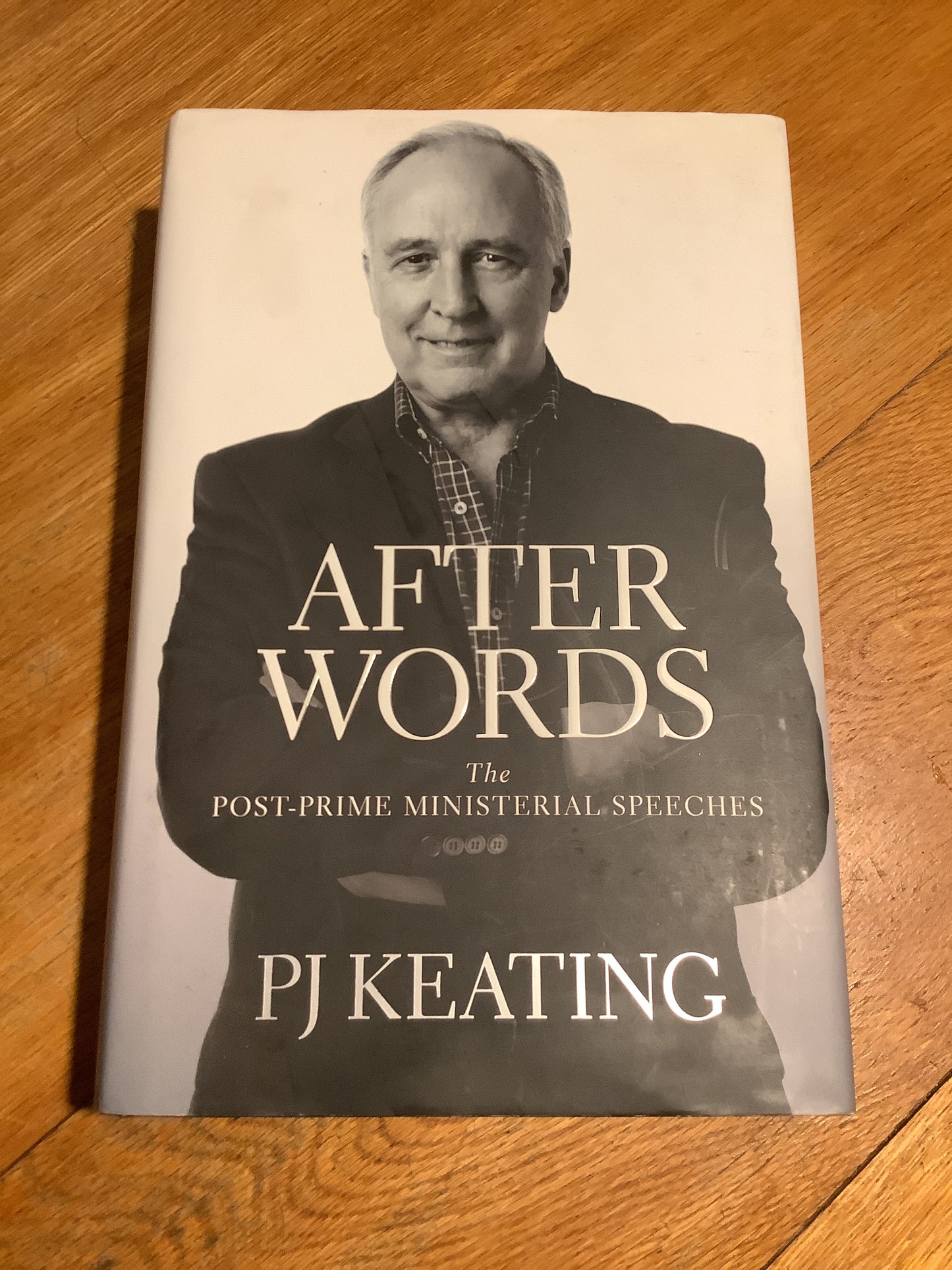 After words: the post-prime ministerial speeches. PJ Keating. 2011.