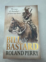 Bill the bastard. Roland Perry. 2012.