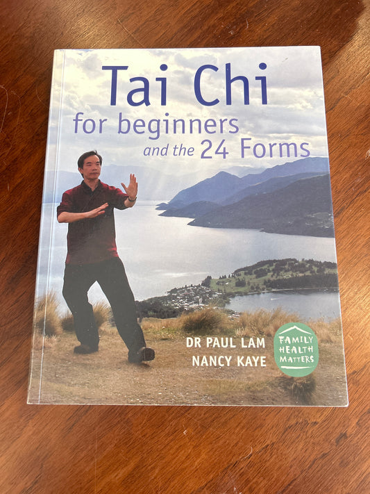 Tai Chi for beginners and the 24 forms. Paul Lam and Nancy Kaye. 2006.