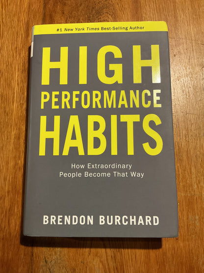 High performance habits: how extraordinary people become that way. Brendon Burchard. 2017.