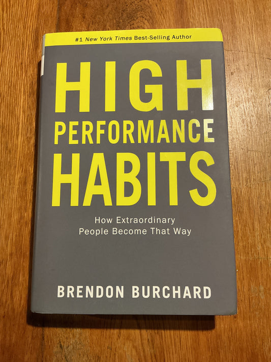 High performance habits: how extraordinary people become that way. Brendon Burchard. 2017.