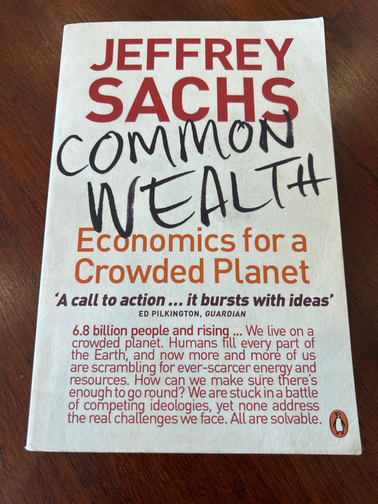 Common wealth: economics for a crowded planet. Jeffrey Sachs. 2009.