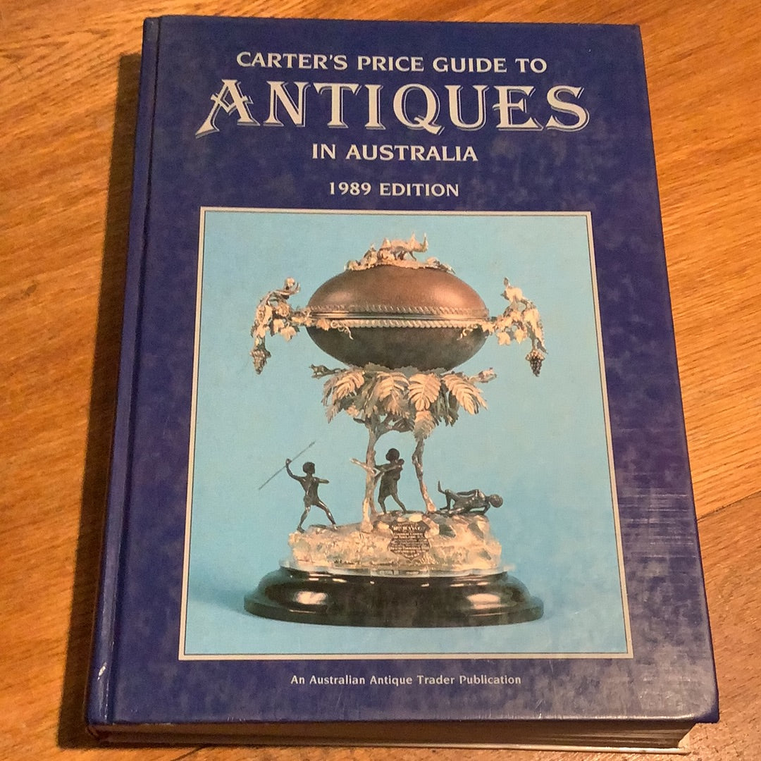 Carter’s price guide to antiques in Australia: 1989 edition. Alan and June Carter. 1989.