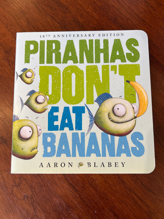 Piranhas don’t eat bananas. Aaron Blabey. 2025.