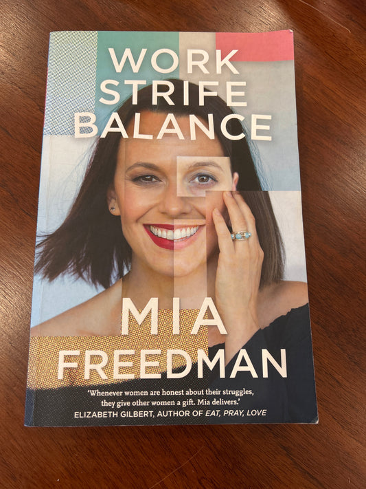 Work strife balance. Mia Freedman. 2017.