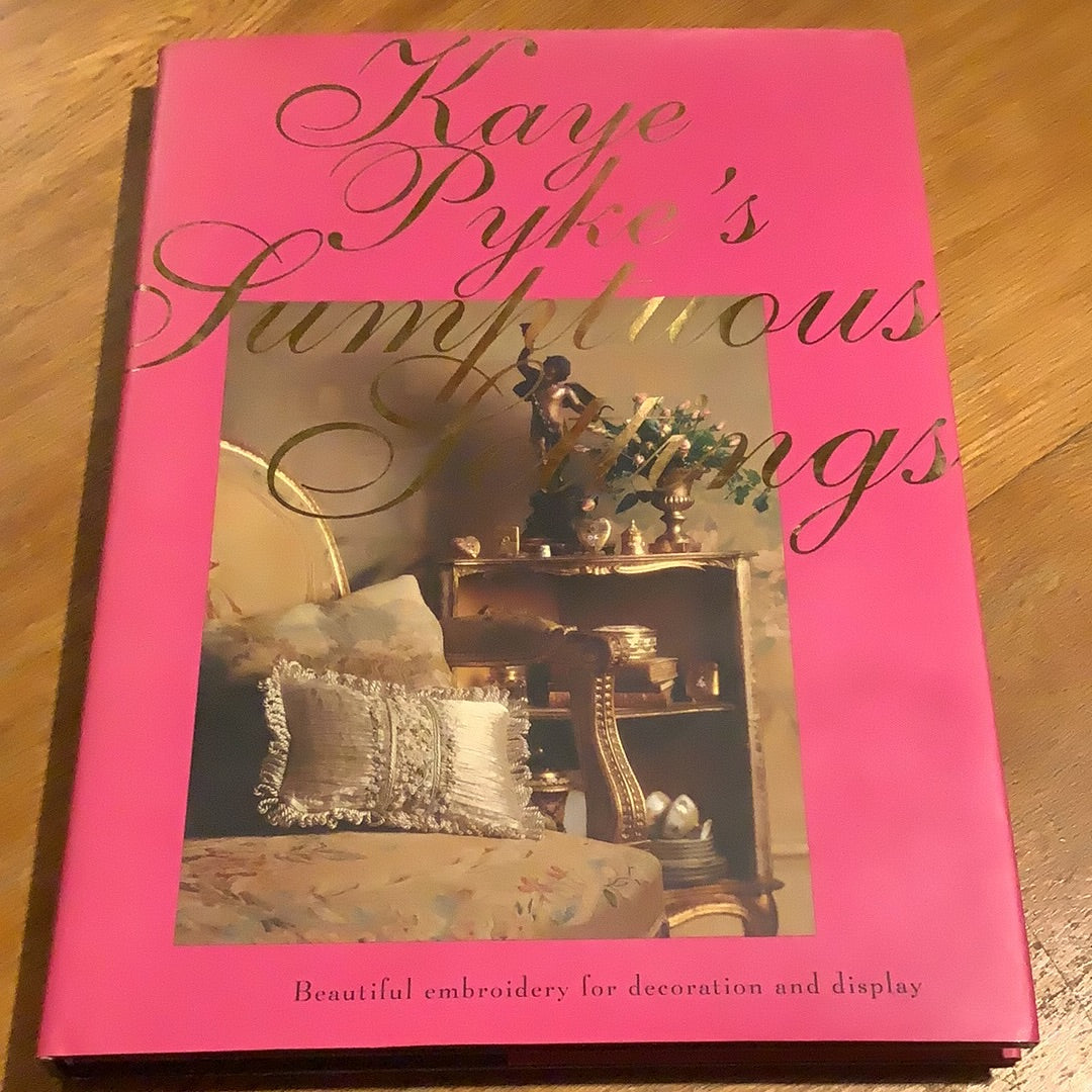 Kaye Pyke’s sumptuous settings: beautiful embroidery for decoration  and display. Kaye Pyke. 1997.