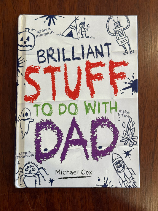 Brilliant Stuff to do with Dad. Michael Cox. 2012.