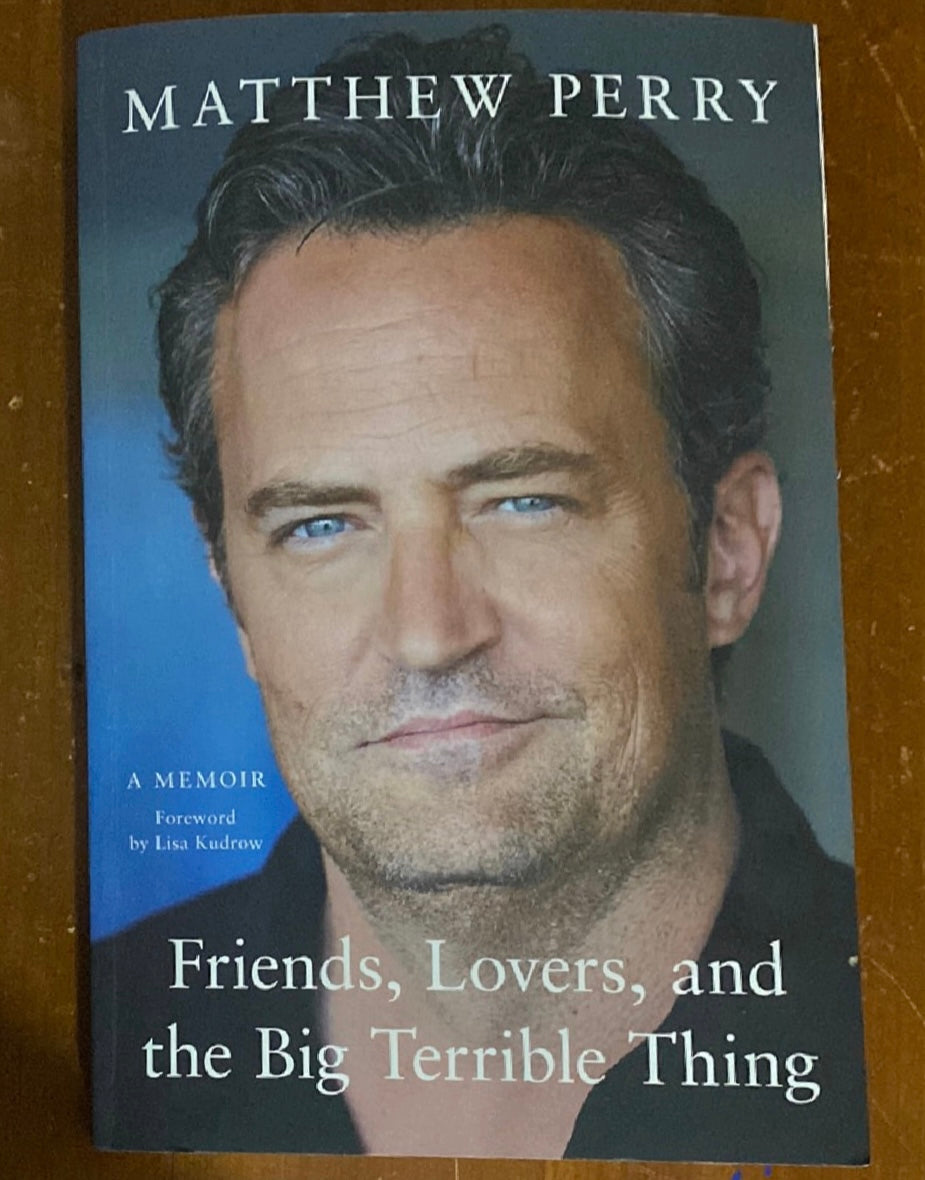 Friends, Lovers and the Big Terrible Thing. Matthew Perry. 2022.