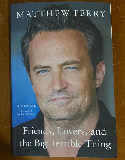 Friends, Lovers and the Big Terrible Thing. Matthew Perry. 2022.