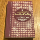 Commonsense healthy cooking: more than 300 easy everyday recipes. [n. a.]. 2011.