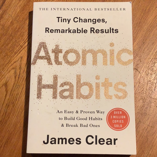 Atomic habits: an easy & proven way to build good habits & break bad ones. James Clear. 2018.