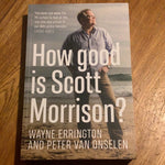 How good is Scott Morrison? Wayne Errington and Peter Van Onselen.2021.