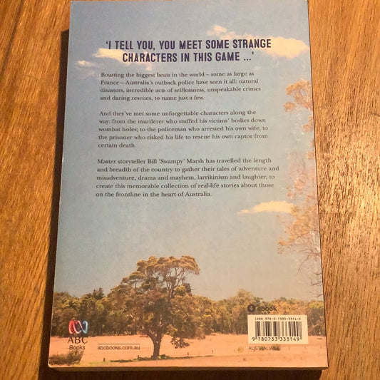 Great Australian outback police stories. Bill ‘Swampy’ Marsh. 2015.