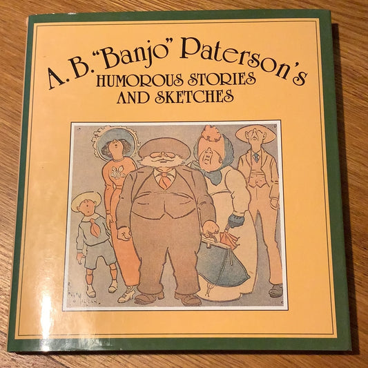 A. B. “Banjo” Paterson’s humorous stories and sketches. A. B. Paterson. 2000.