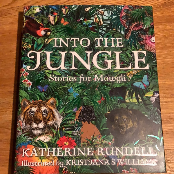 Into the jungle: stories for Mowgli. Katherine Rundell. 2018.