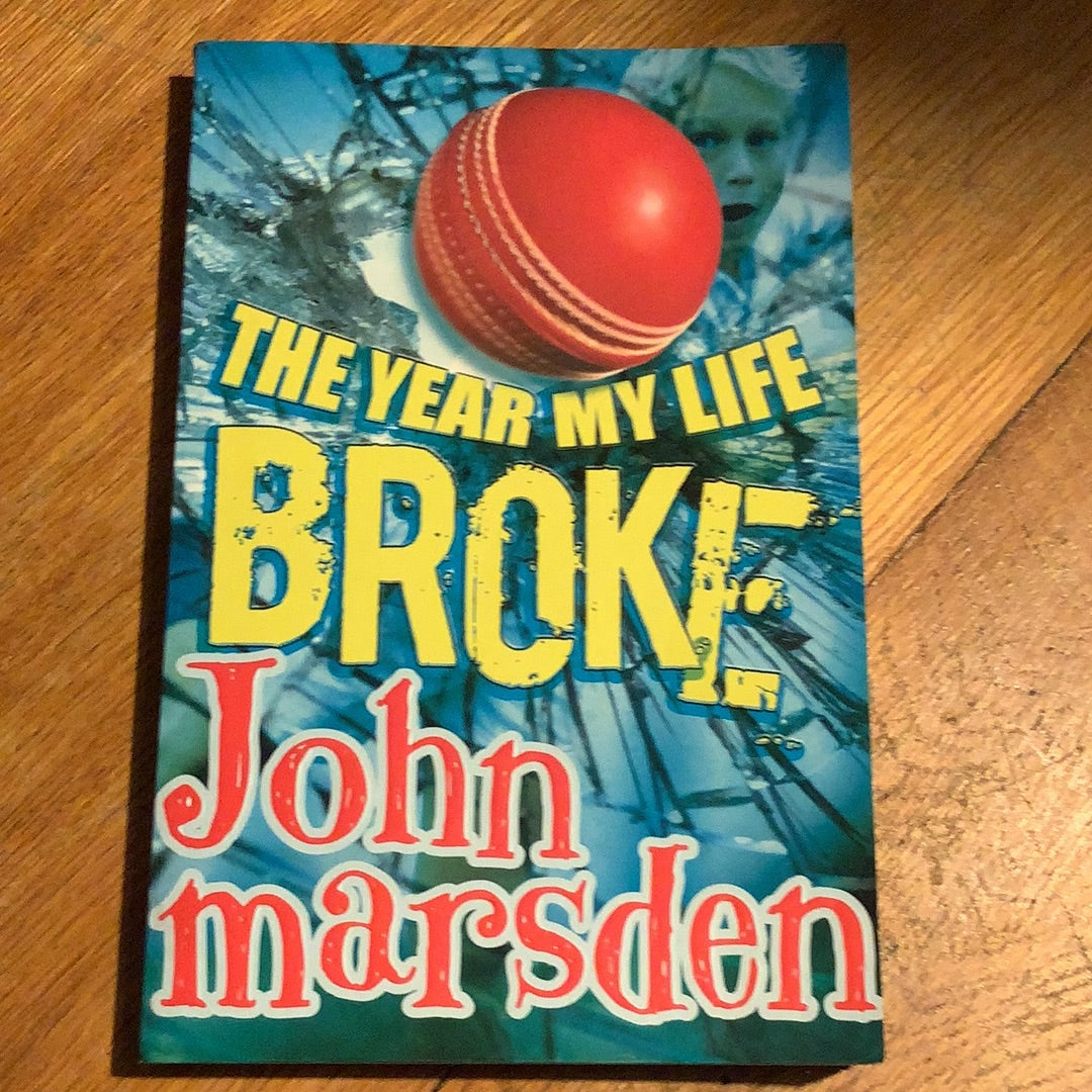 Year my life broke. John Marsden. 2013.