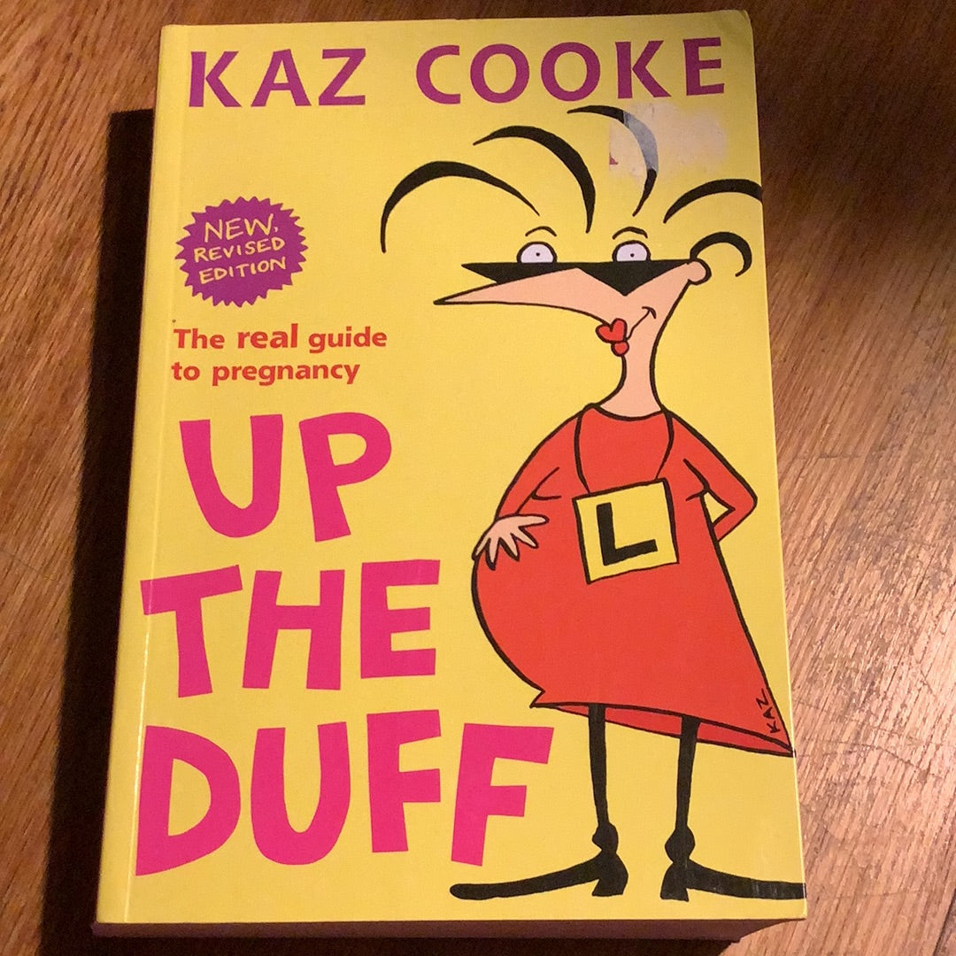 Up the duff: the real guide to pregnancy. Kaz Cooke. 2017.