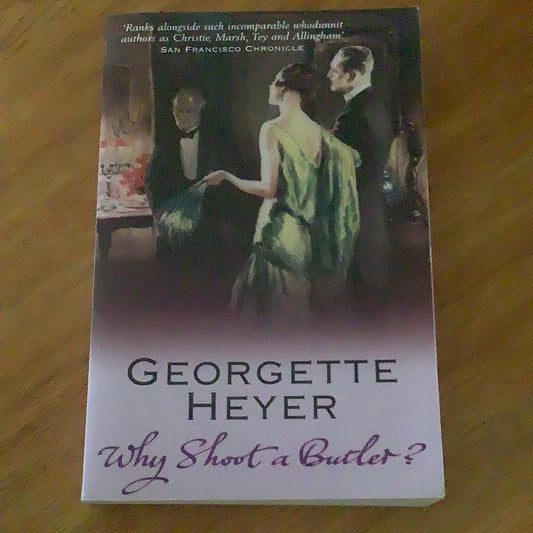 Why shoot a butler? Georgette Heyer. 2006.