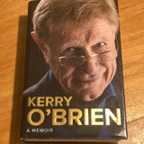 Kerry O’Brien: a memoir. Kerry O’Brien. 2018.