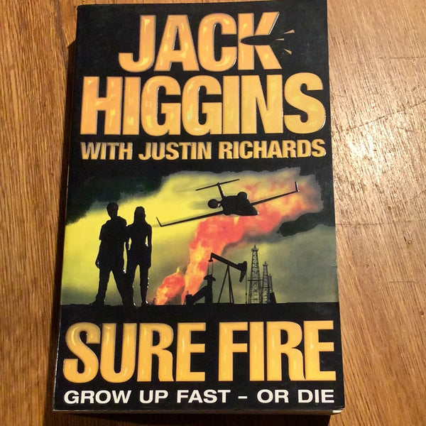 Sure fire. Jack Higgins and Justin Richards. 2006.