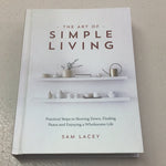 Art of simple living: practical steps to slowing down, finding peace and enjoying a wholesome life. Sam Lacey. 2021.