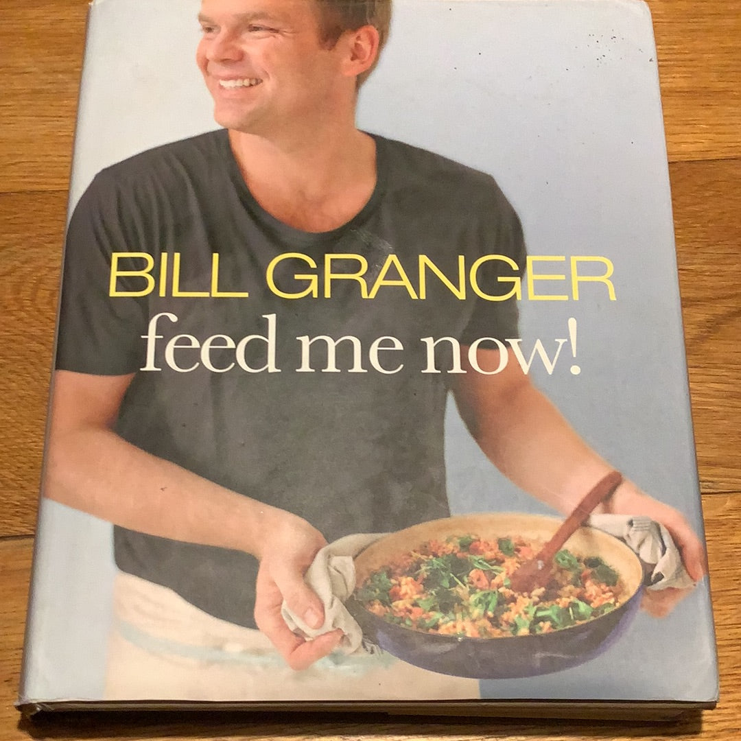Feed me now. Bill Granger. 2009.