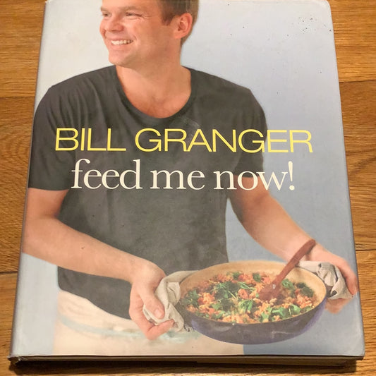 Feed me now. Bill Granger. 2009.