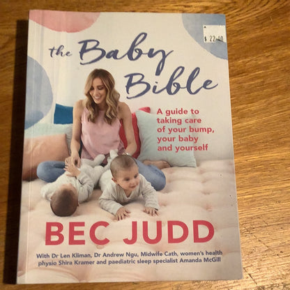 Baby bible: a guide to taking care of your bump, your baby and yourself. Bec Judd. 2018.