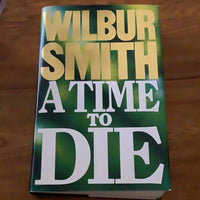 Time to die. Wilbur Smith. 1989.
