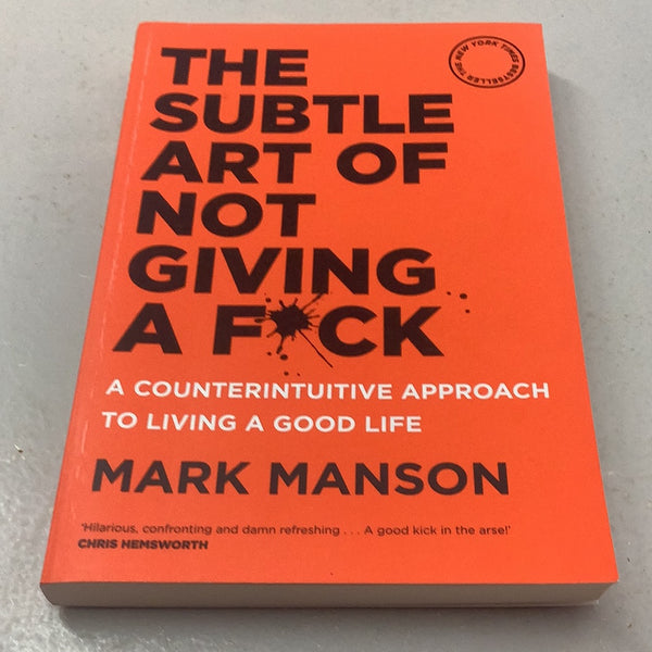 Subtle art of not giving a f*ck: a counterintuitive approach to living a good life. Mark Manson. 2016.