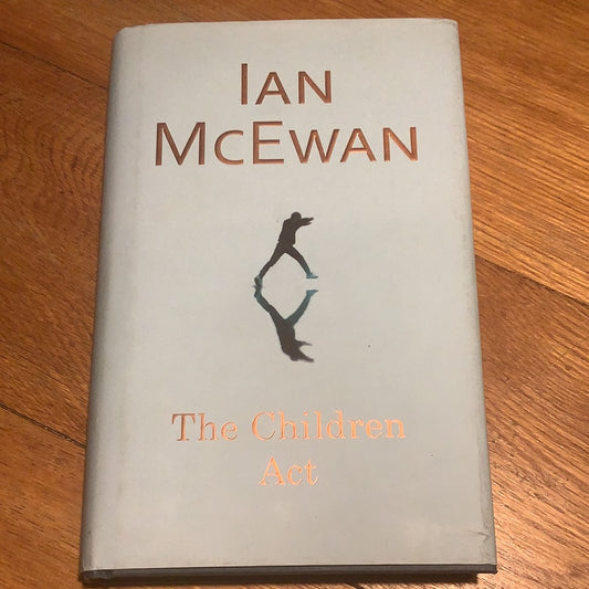 The Children Act. Ian McEwan. 2014.