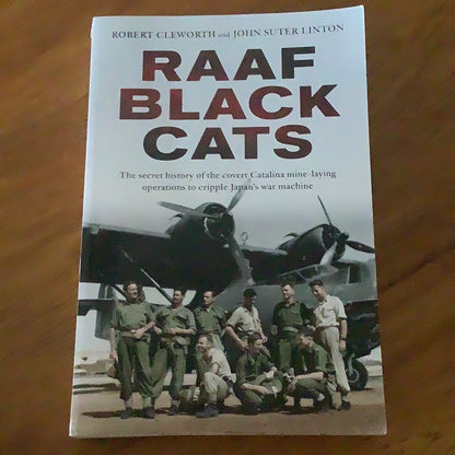 RAAF Black Cats: the secret history of the covert Catalina mine-laying operations to cripple Japan’s war machine. Robert Cleworth and John Suter Linton. 2019.