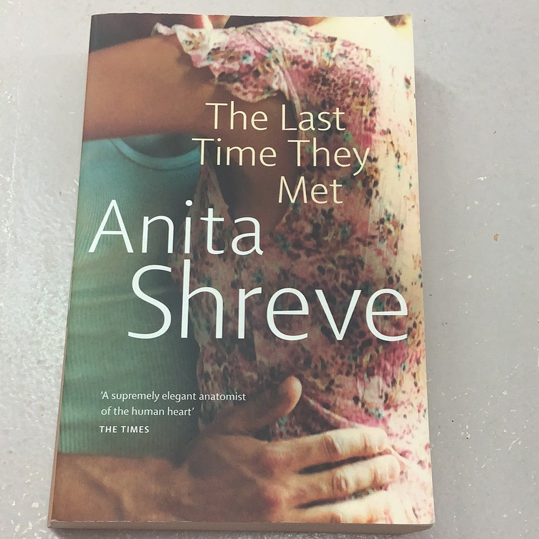 Last time they met. Anita Shreve. 2012.