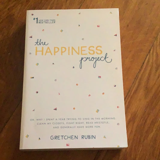 Happiness project. Gretchen Rubin. 2012.